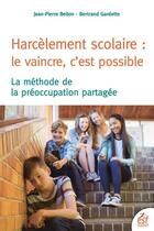 Couverture du livre « Harcèlement scolaire : le vaincre c'est possible » de Jean-Pierre Belon aux éditions Esf