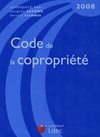 Couverture du livre « Code de la copropriete 2008 - 12eme edition jour au 15 octo bre 2007 » de Lafond J. aux éditions Lexisnexis