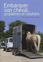 Couverture du livre « Embarquer son cheval, problèmes et solutions » de Veronique De Saint Vaulry aux éditions Vigot