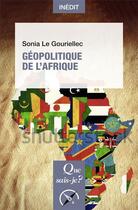 Couverture du livre « Géopolitique de l'Afrique » de Sonia Le Gouriellec aux éditions Que Sais-je ?