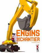 Couverture du livre « Les engins de chantier » de Agnes Vandewiele et Stephane Neidhart aux éditions La Martiniere Jeunesse