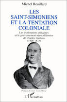 Couverture du livre « Les saint-simoniens et la tentation coloniale » de Michel Reuillard aux éditions L'harmattan