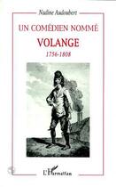 Couverture du livre « Un comédien nommé Volange 1756-1808 » de Nadine Audoubert aux éditions L'harmattan