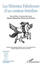 Couverture du livre « Les histoires fabuleuses d'un conteur brésilien » de Maria Claurenia Abreu Da Silveira aux éditions L'harmattan