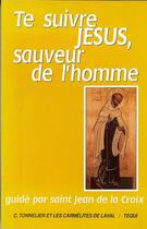 Couverture du livre « Te Suivre Jesus Sauveur » de C Tonnelier aux éditions Tequi