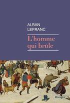 Couverture du livre « L'homme qui brûle » de Alban Lefranc aux éditions Rivages
