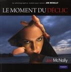 Couverture du livre « Le moment du declic » de Joe Mcnally aux éditions Pearson