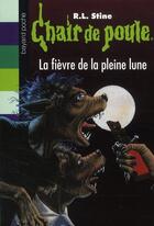 Couverture du livre « Chair de poule Tome 68 : la fièvre de la pleine lune » de R. L. Stine aux éditions Bayard Jeunesse