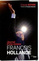 Couverture du livre « François Hollande ; journal d'une victoire » de Claude Estier aux éditions Le Cherche-midi