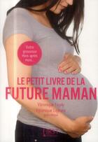 Couverture du livre « Le petit livre de la future maman (2e édition) » de Veronique Feydy aux éditions First
