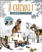 Couverture du livre « A cheval ! - mes coloriages » de Laurent Dufreney aux éditions Delcourt