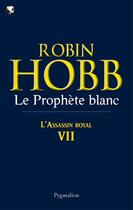 Couverture du livre « L'assassin royal Tome 7 : le prophète blanc » de Robin Hobb aux éditions Pygmalion