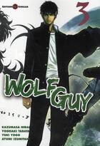Couverture du livre « Wolf guy t.3 » de Yoshiaki Tabata et Yuki Yogo et Ayumi Izumitani et Kazumasa Hirai aux éditions Tonkam