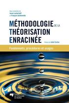 Couverture du livre « Méthodologie de la théorisation enracinée » de Francois Guillemette et Jason Luckerhoff aux éditions Presses De L'universite Du Quebec