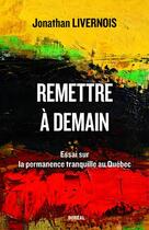 Couverture du livre « Remettre a demain » de Jonathan Livernois aux éditions Boreal