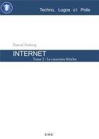 Couverture du livre « Internet Tome 2 ; le caractère fétiche » de Pascal Franq aux éditions Eme Editions