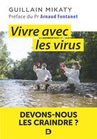 Couverture du livre « Vivre avec les virus : devons-nous les craindre ? » de Arnaud Fontanet et Guillain Mikaty aux éditions De Boeck Superieur