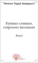 Couverture du livre « Femmes connues, coépouses inconnues » de Florence Tsague Asso aux éditions Edilivre