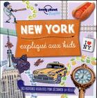 Couverture du livre « New York expliqué aux kids » de Moira Butterfield aux éditions Lonely Planet France