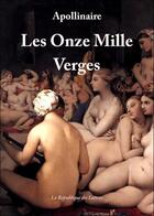 Couverture du livre « Les onze mille verges » de Guillaume Apollinaire aux éditions Republique Des Lettres