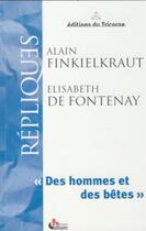 Couverture du livre « Des hommes et des bêtes » de Alain Finkielkraut et Elisabeth De Fontenay aux éditions Tricorne