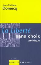 Couverture du livre « La liberté sans choix » de Jean-Philippe Domecq aux éditions Mille Et Une Nuits