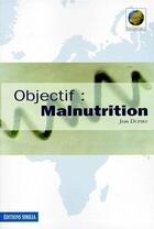 Couverture du livre « Objectif: la malnutrition » de Dupire aux éditions Similia