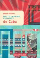 Couverture du livre « Dictionnaire insolite de Cuba (2e édition) » de William Navarrete aux éditions Cosmopole