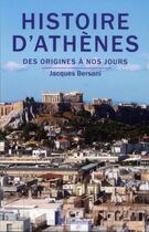 Couverture du livre « Histoire d'Athènes, des origines à nos jours » de Jacques Bersani aux éditions Tallandier