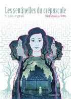 Couverture du livre « Les sentinelles du crépuscule Tome 1 ; les origines » de Gianmarco Toto aux éditions Editions Thot