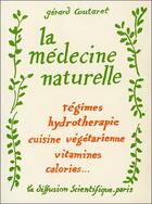 Couverture du livre « La médecine naturelle ; régimes, hydrothérapie, cuisine végétarienne, vitamines, calories... » de Gerard Coutaret aux éditions Bussiere
