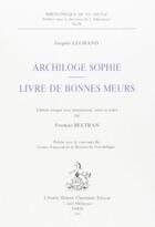 Couverture du livre « Archiloge sophie ; livre de bonnes moeurs » de Jacques Legrand aux éditions Honore Champion