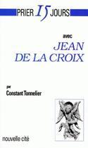 Couverture du livre « Prier 15 jours avec... : Jean de la Croix » de Constant Tonnelier aux éditions Nouvelle Cite