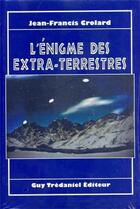 Couverture du livre « L'enigme des extra-terrestres » de Jean-Francis Crolard aux éditions Guy Trédaniel