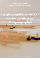 Couverture du livre « La Géographie en action, ou les territoires des géographes » de Hubert Bonin aux éditions Maison Sciences De L'homme D'aquitaine