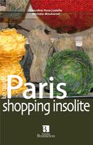 Couverture du livre « Paris, shopping insolite » de Claudine Hourcadette et Michele Moukarzel aux éditions Bonneton
