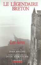 Couverture du livre « Le legendaire breton - les heros » de Jean Balcou aux éditions La Simarre