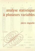 Couverture du livre « Analyse statistique a plusieurs variables » de Pierre Dagnelie aux éditions Presses Agronomiques Gembloux