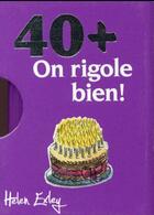 Couverture du livre « 40 + ; on rigole bien ! » de Helen Exley aux éditions Exley