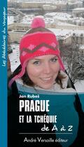 Couverture du livre « Prague et la Tchéquie de A à Z » de Jan Rubes aux éditions Andre Versaille