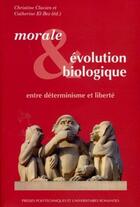 Couverture du livre « Morale et évolution biologique ; entre déterminisme et liberté » de Christine Clavien et Catherine El-Bez aux éditions Ppur