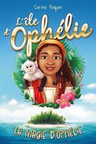Couverture du livre « L'île d'Ophélie Tome 1 : La magie d'Ophélie » de Carine Paquin aux éditions Boomerang Jeunesse