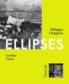 Couverture du livre « Ellipses » de Philippe Chagnon et Louise Gros aux éditions Noroit