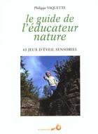 Couverture du livre « Le Guide De L'Educateur Nature - 43 Jeux D' » de Philippe Vaquette aux éditions Le Souffle D'or