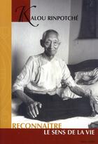 Couverture du livre « Reconnaître le sens de la vie » de Rimpoche Kalou aux éditions Marpa
