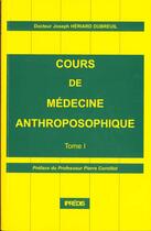 Couverture du livre « Cours de medecine anthroposophique. tome 1 » de Heriard Dubreuil J. aux éditions Ipredis