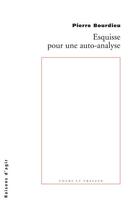 Couverture du livre « Esquisse pour une auto-analyse » de Pierre Bourdieu aux éditions Raisons D'agir