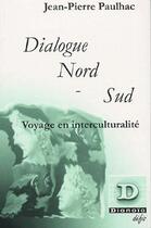 Couverture du livre « Dialogue nord-sud - voyage en interculturalite » de Jean-Pierre Paulhac aux éditions Dianoia