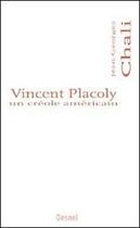 Couverture du livre « Vincent Placoly ; un créole américain » de Jean-Georges Chali aux éditions Desnel