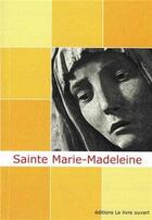 Couverture du livre « Sainte Marie-Madeleine ; un chemin de lumière » de Babeau M-E. aux éditions Livre Ouvert